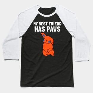 My Best Friend Has Paws Rabbit Baseball T-Shirt